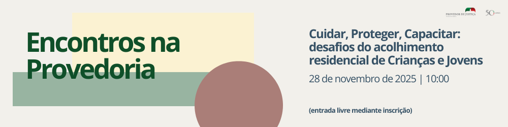 Provedor de Justiça - Cuidar, Proteger, Capacitar: desafios do acolhimento residencial de Crianças e Jovens